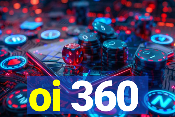 oi 360